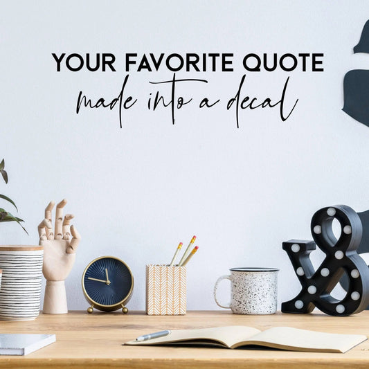 Customized vinyl wall decal displaying a personal quote for home decor inspiration.