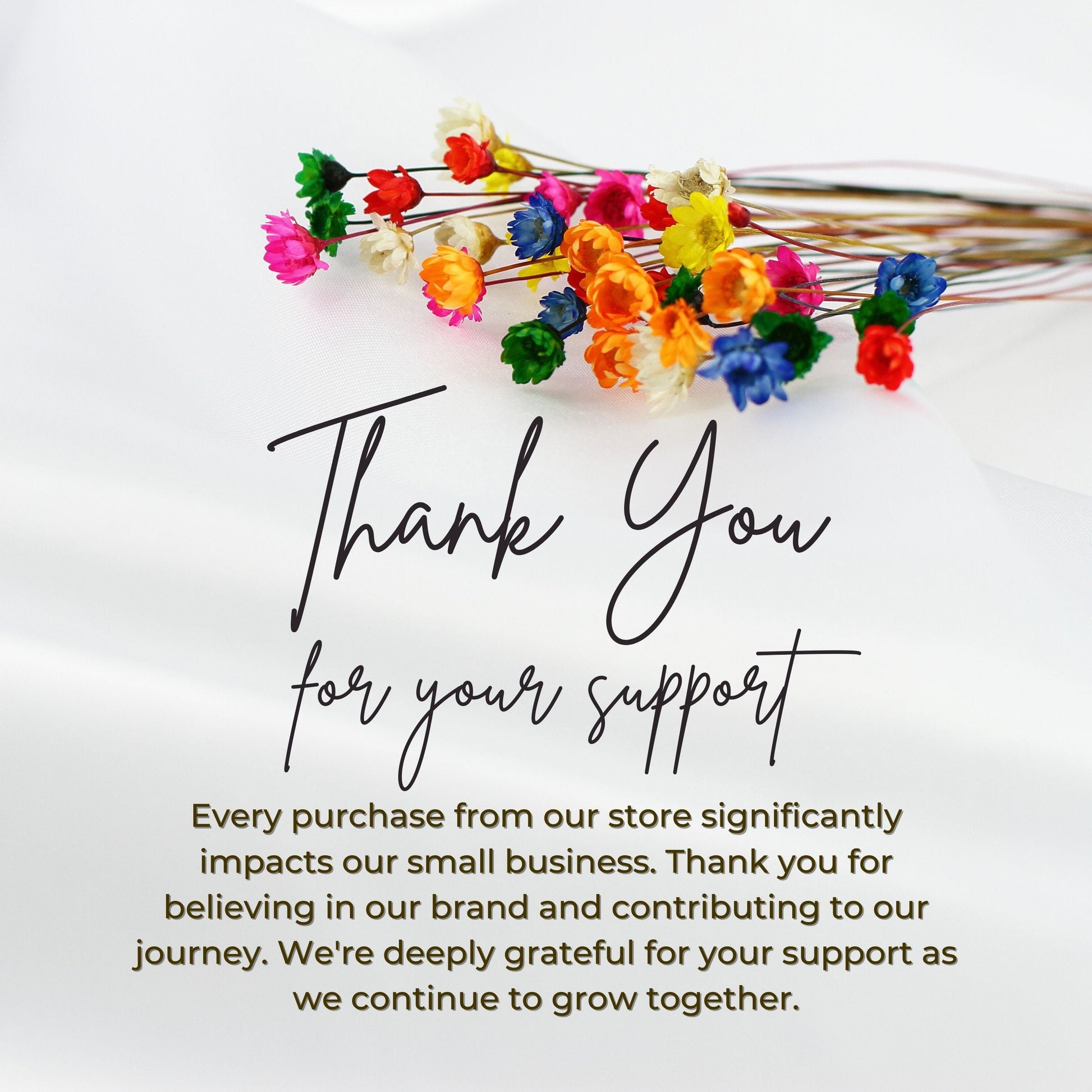 Colorful flowers with a heartfelt thank you message supporting small business growth.